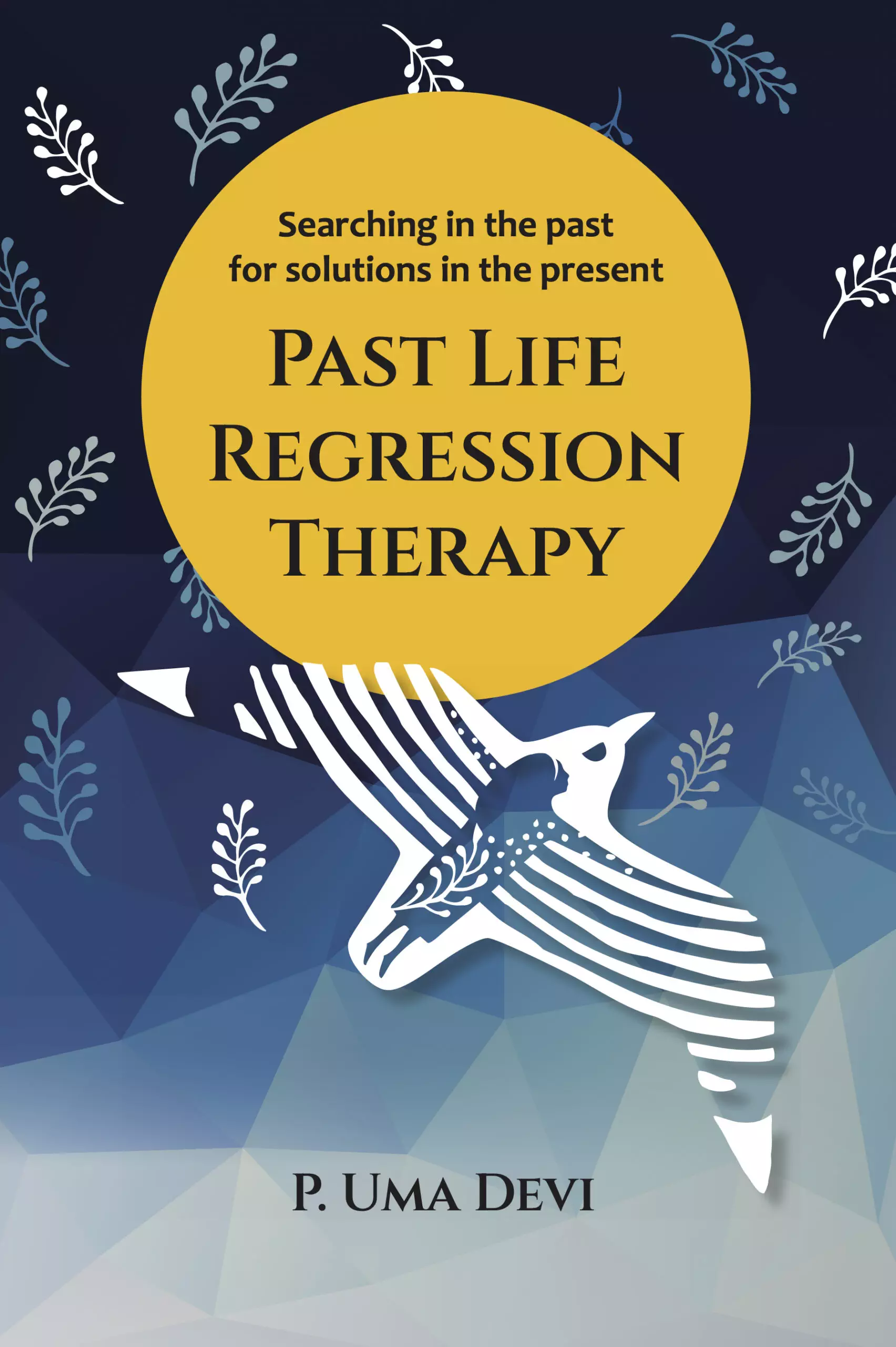 Past Life Regression Therapy - Searching in the past for solutions in the present